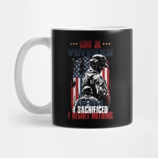 Im a Veteran I Served I Sacrificed I Regret Nothing Mug